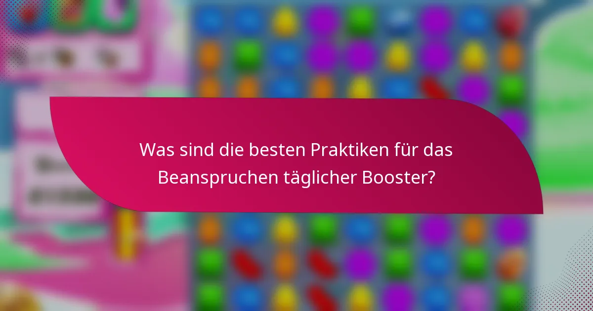 Was sind die besten Praktiken für das Beanspruchen täglicher Booster?