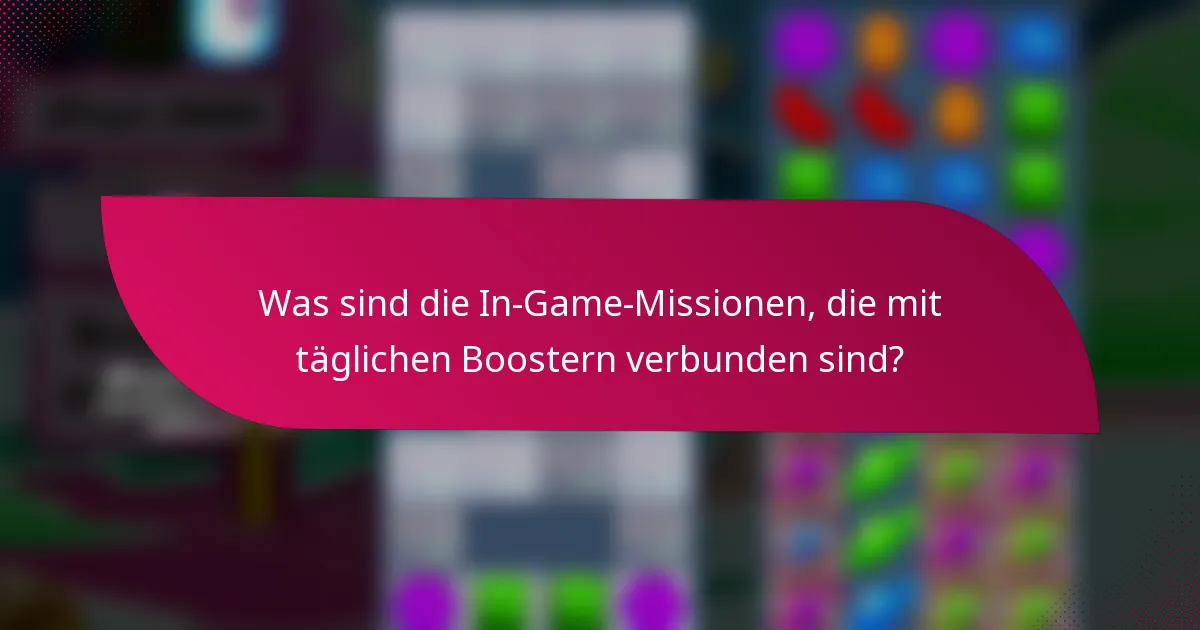 Was sind die In-Game-Missionen, die mit täglichen Boostern verbunden sind?