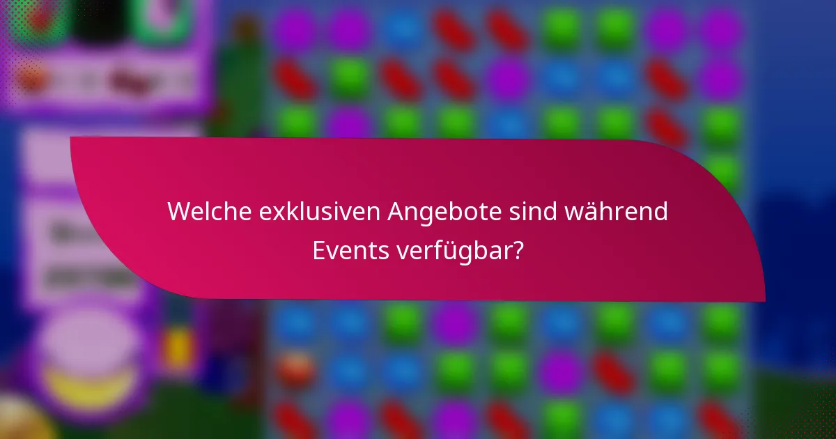 Welche exklusiven Angebote sind während Events verfügbar?