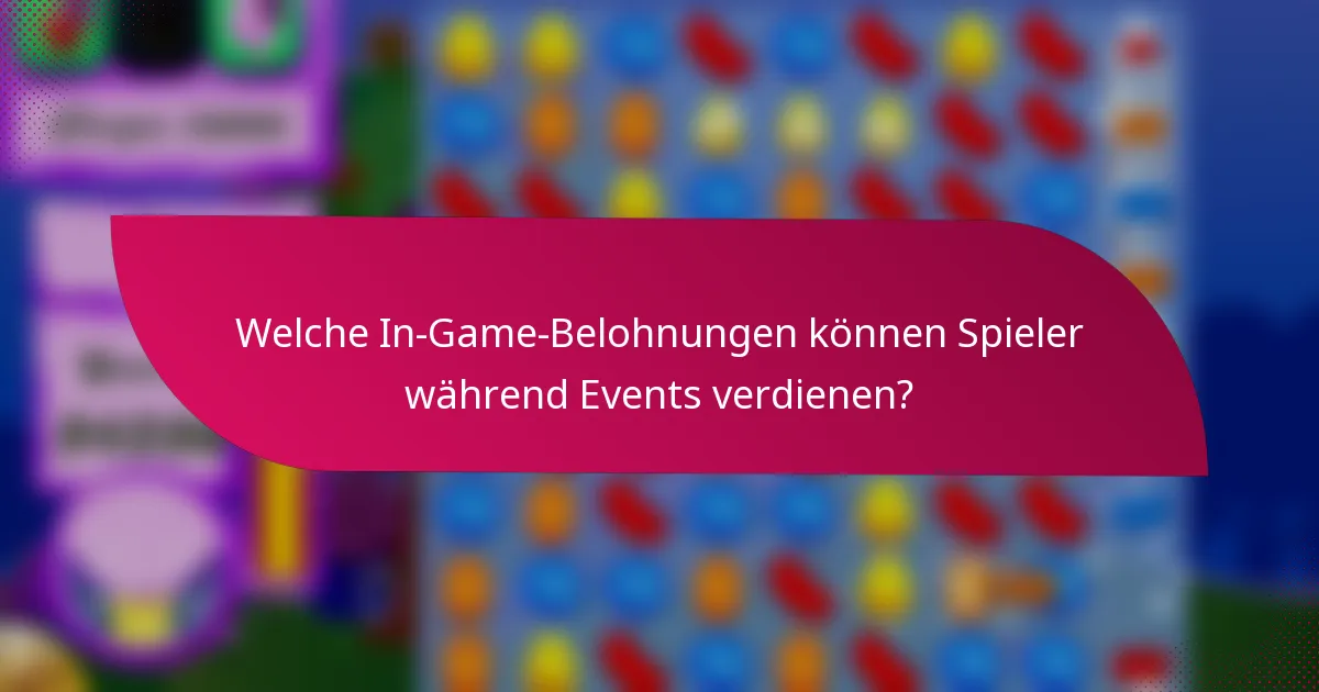 Welche In-Game-Belohnungen können Spieler während Events verdienen?
