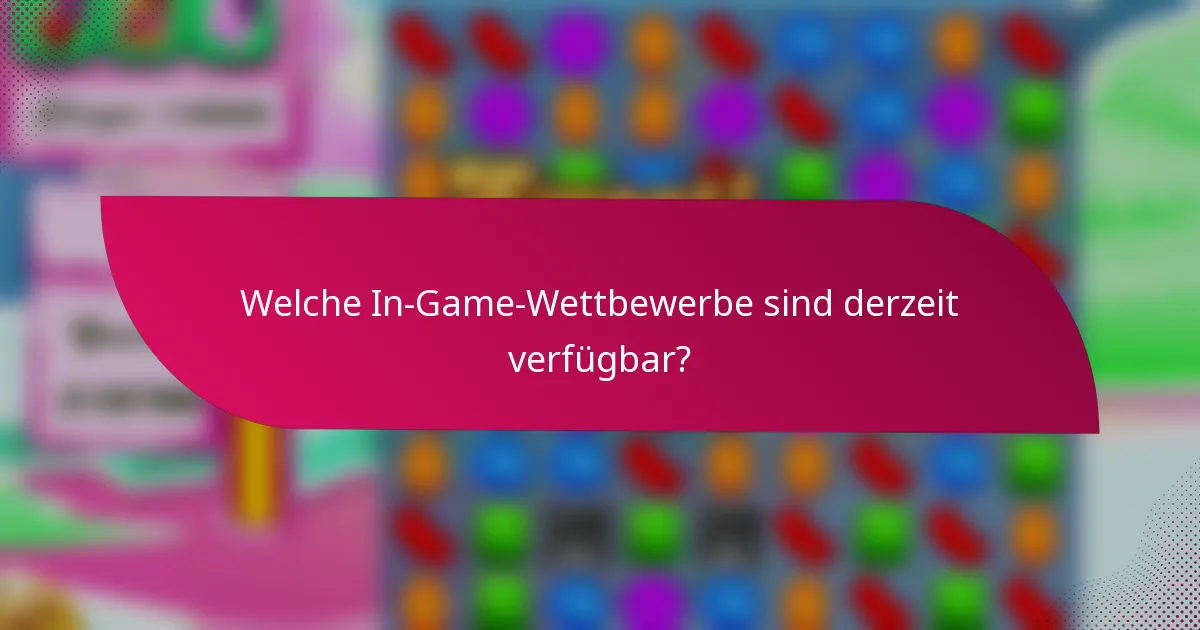 Welche In-Game-Wettbewerbe sind derzeit verfügbar?