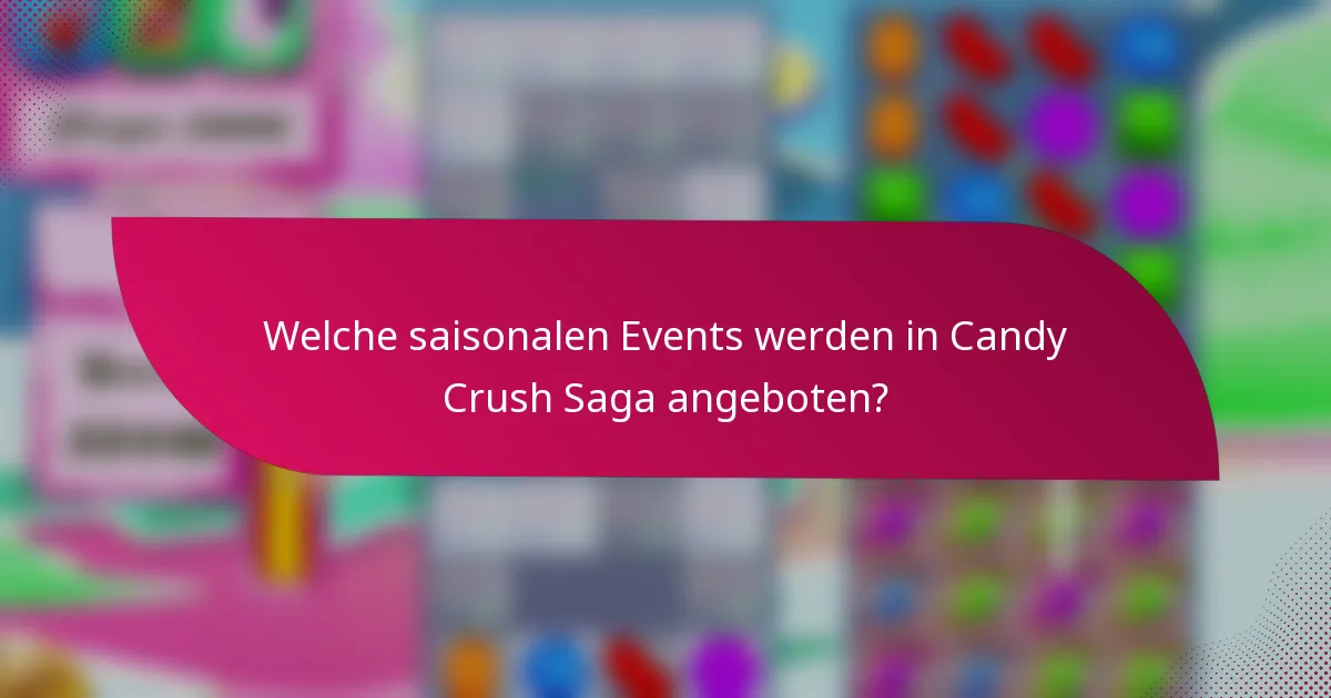 Welche saisonalen Events werden in Candy Crush Saga angeboten?