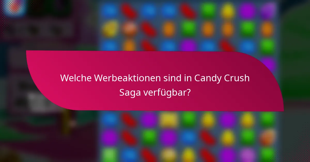 Welche Werbeaktionen sind in Candy Crush Saga verfügbar?