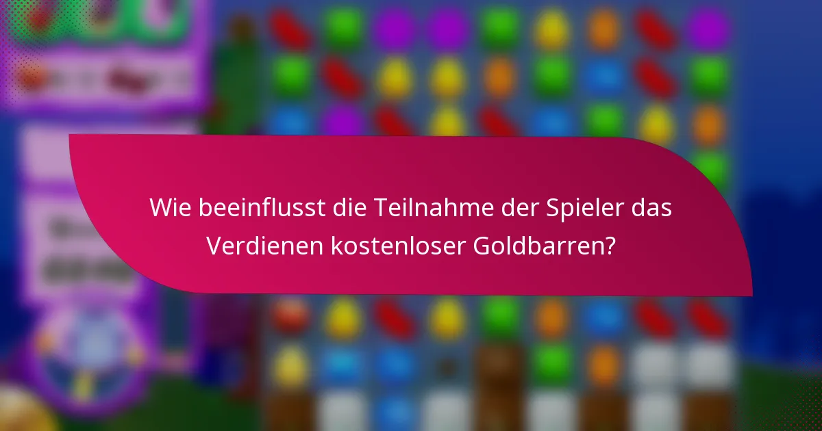 Wie beeinflusst die Teilnahme der Spieler das Verdienen kostenloser Goldbarren?