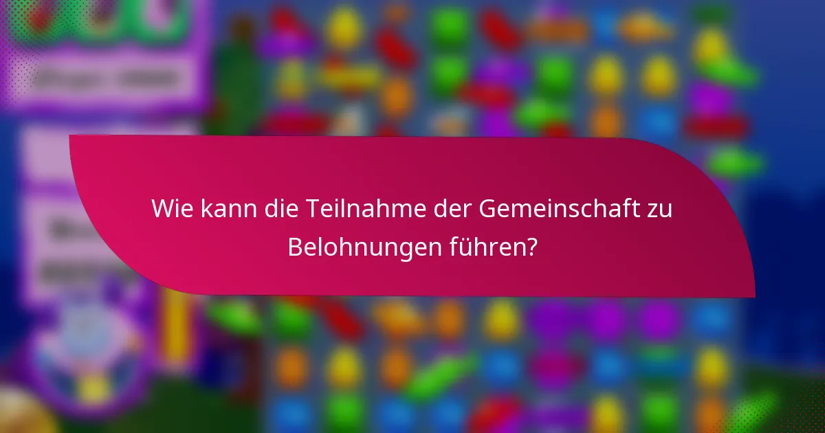 Wie kann die Teilnahme der Gemeinschaft zu Belohnungen führen?