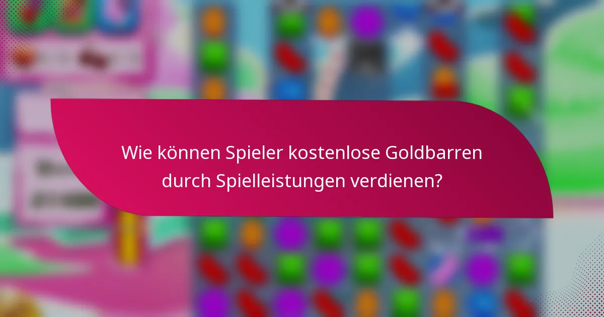 Wie können Spieler kostenlose Goldbarren durch Spielleistungen verdienen?